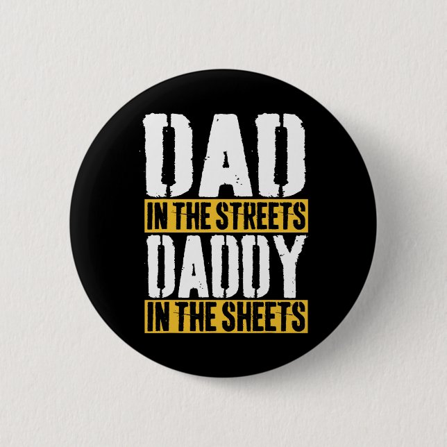 Dad In The Streets Daddy In The Sheets Father&#; s 6 Cm Round Badge (Front)