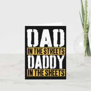 Dad In The Streets Daddy In The Sheets Father&#; s Card
