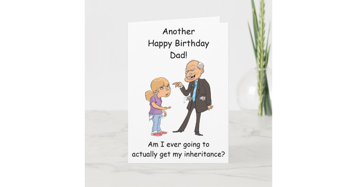 Dad inheritance birthday card from daughter funny | Zazzle