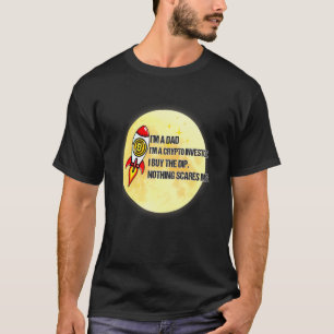 Dad Is A Crypto Investor Buy The Dip To The Moon F T-Shirt