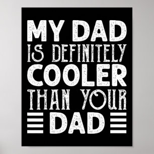 Dad Is Definitely Cooler Than Your Dad Kids Parent Poster