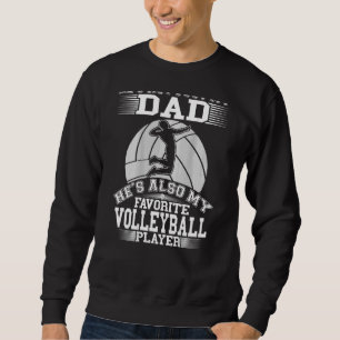 Dad Is My Favourite Volleyball Player  Sport Daugh Sweatshirt