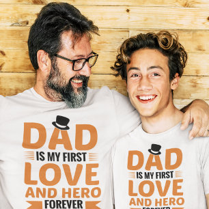 Dad is My First Love and Hero Forever Father's Day T-Shirt