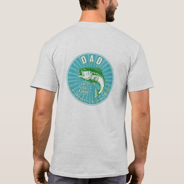 “Dad is my Fishing Buddy” T-Shirt (Back)