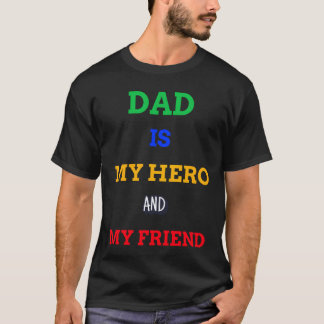 DAD IS MY HERO AND MY FRIEND boy T-Shirt
