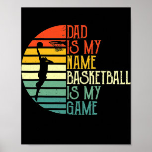 Dad Is My Name Basketball Is My Game Sport Poster