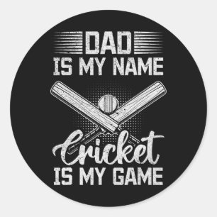 Dad Is My Name Cricket Is My Game - Cricket Daddy Classic Round Sticker