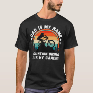 Dad Is My Name Mountain Biking Is My Game Vintage  T-Shirt