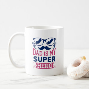 Dad Is My Super Hero Coffee Mug