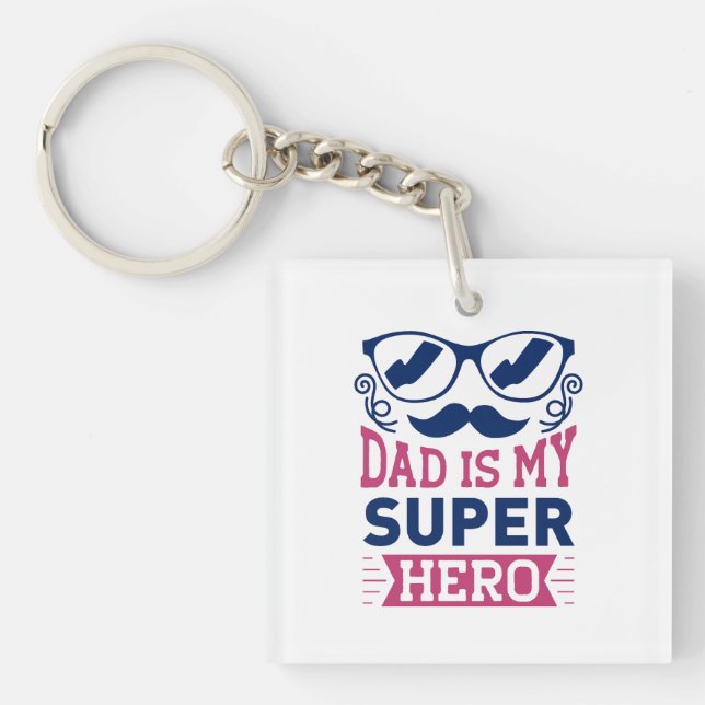 Dad Is My Super Hero Key Ring (Front)