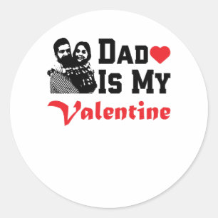 Dad Is my Valentine   Valentine's Day Gifts Classic Round Sticker