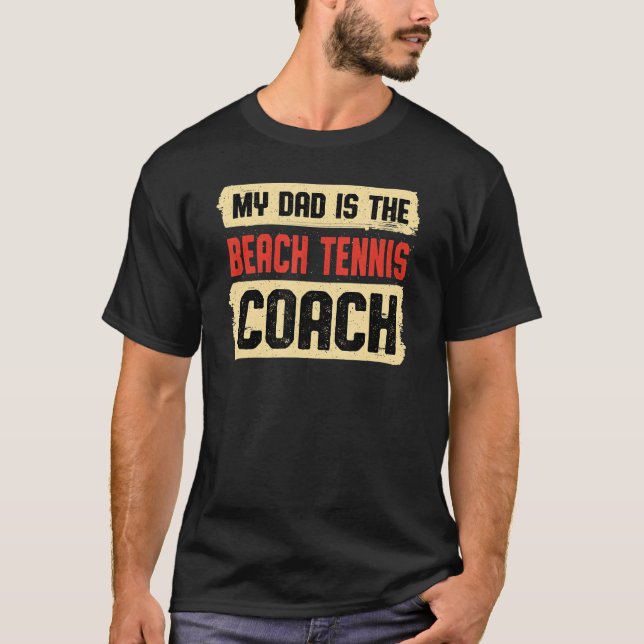 Dad Is the Beach Tennis Coach Fathers Day Tennis P T-Shirt (Front)