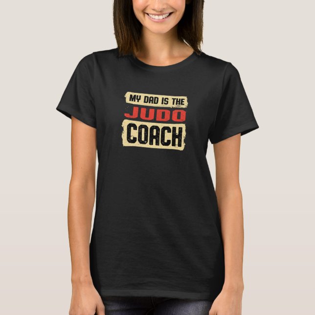 Dad Is the Judo Coach Fathers Day Sensei Parents   T-Shirt (Front)