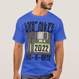 Dad Joke 2022 I Keep All My Dad Jokes In A DadABas T-Shirt
