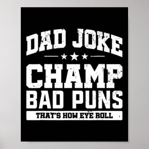 Dad Joke Champ D Puns How Eye Roll Fathers Day  Poster
