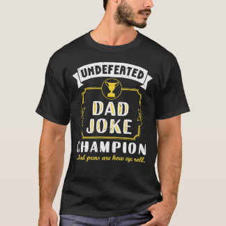Dad Joke Champion Funny Father's Day Gift Bad Puns T-Shirt