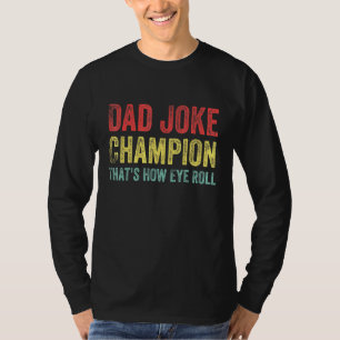 Dad Joke Champion How Eye Roll Saying Men T-Shirt