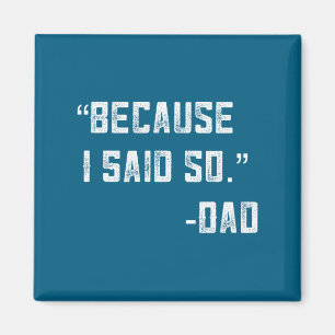 Dad Joke From Kids Because I Said So Dad Saying Fu Magnet