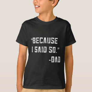 Dad Joke From Kids Because I Said So Dad Saying Fu T-Shirt