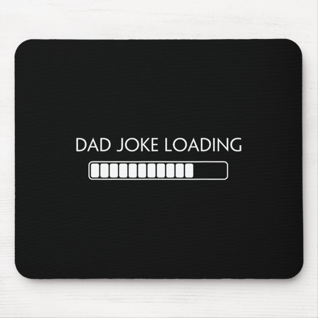 Dad Joke Funny Dad Joke Loading Shirt Fathers Day  Mouse Mat (Front)