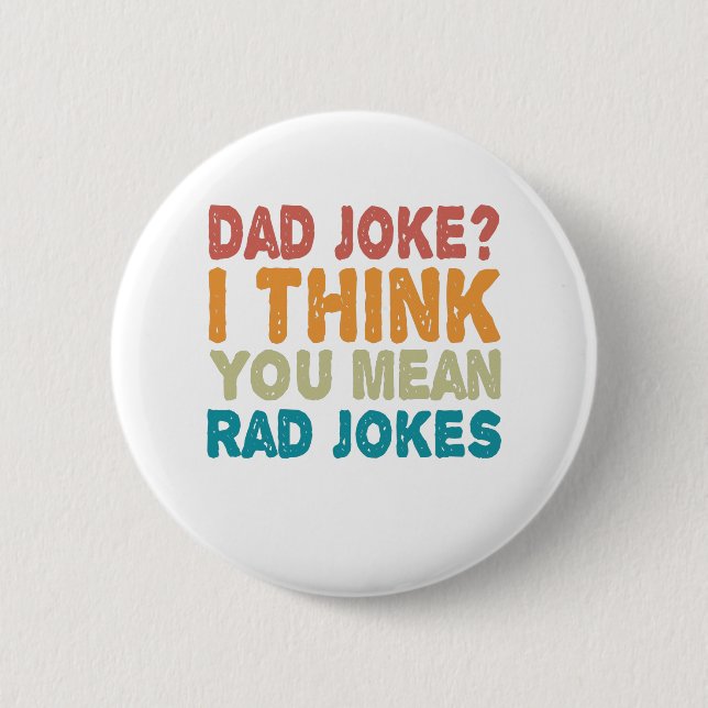 Dad Joke ? I Think You mean Rad Jokes Funny Dad 6 Cm Round Badge (Front)