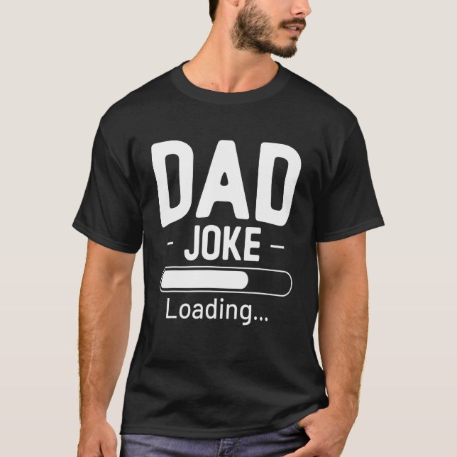 Dad Joke Loading Father s Day T-Shirt (Front)