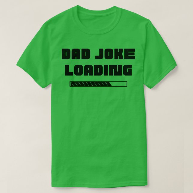 Dad Joke Loading Funny Dad Joke Quote T-Shirt (Design Front)