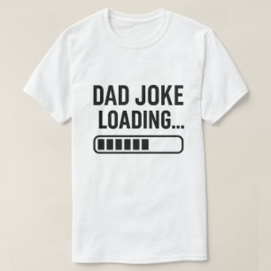 Dad Joke Loading... Funny Design for Dads T-Shirt