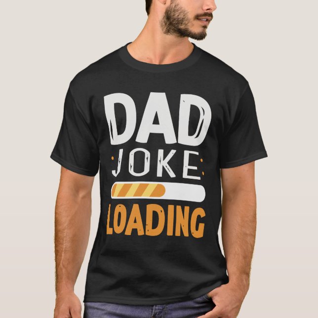Dad Joke Loading - Funny Father's Day Gift T-Shirt (Front)