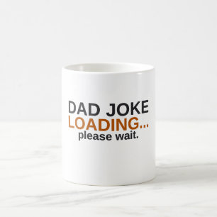 Dad Joke Loading Please Wait Funny Coffee Mug