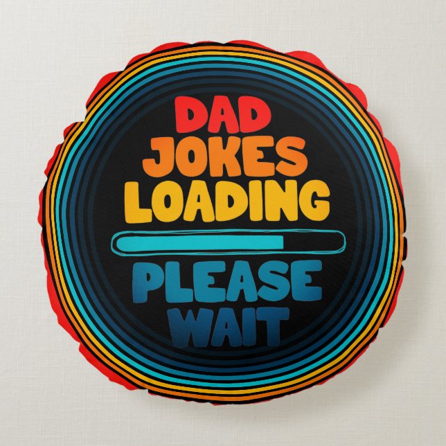 Dad Joke Loading Please Wait Round Cushion (Front)