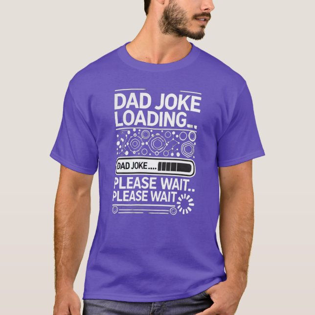 Dad Joke Loading... Please Wait T-Shirt (Front)