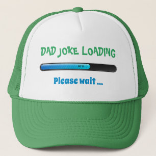 Dad Joke Loading Please Wait Trending Father's Day Trucker Hat