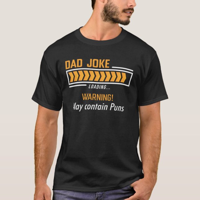 Dad Joke Loading Warning May Contain Puns  Fathers T-Shirt (Front)
