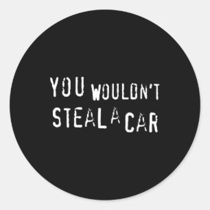 Dad Joke Movie Pirate You Wouldnt Steal A Car Pira Classic Round Sticker