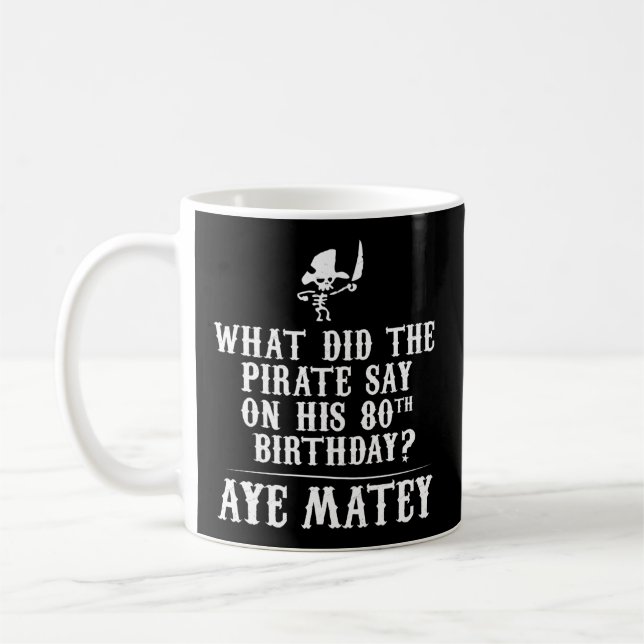 Dad Joke - Pirates 80Th - Aye Matey Coffee Mug (Left)