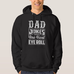Dad Jokes Are How Eye Roll Dad Daddy Fathers 2 Hoodie