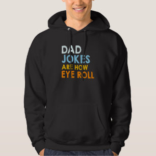 Dad Jokes Are How Eye Roll Dad Jokes Hoodie
