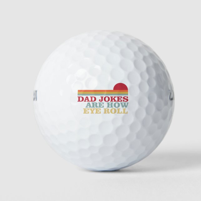 Dad Jokes Are How Eye Roll Funny Dad Jokes Golf Balls (Front)