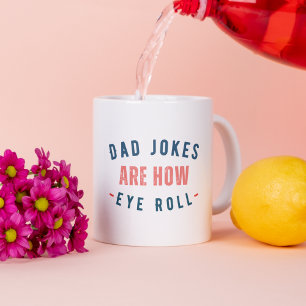 Dad Jokes are How Eye Roll - Funny Fathers Day Coffee Mug