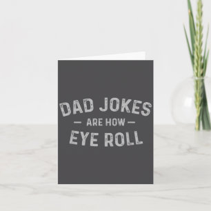 Dad Jokes Are How Eye Roll Funny Fathers Day Gif  Card