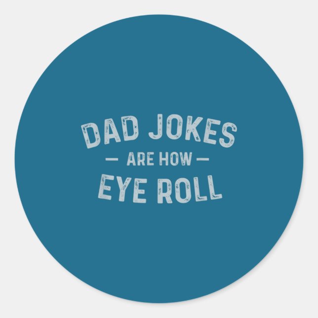 Dad Jokes Are How Eye Roll Funny Fathers Day Gif  Classic Round Sticker (Front)