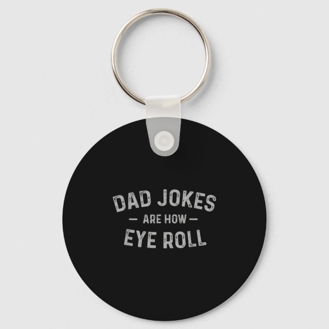 Dad Jokes Are How Eye Roll Funny Fathers Day Gif  Key Ring (Front)