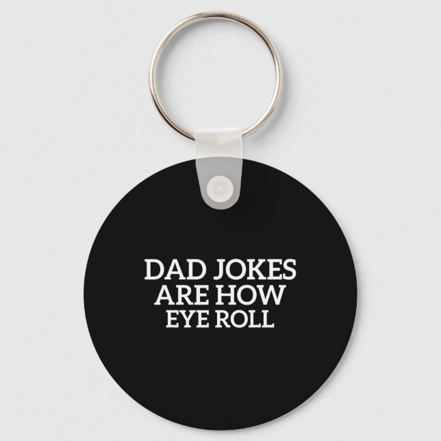 Dad Jokes Are How Eye Roll Funny Fathers Day Papa  Key Ring (Front)