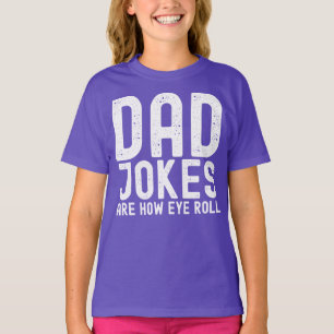 Dad Jokes are How Eye Roll Funny Fathers Day Quote T-Shirt