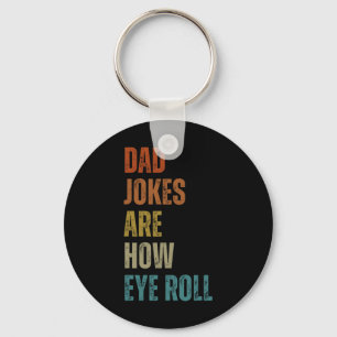 Dad Jokes Are How Eye Roll Funny Gifts For Dad Fat Key Ring