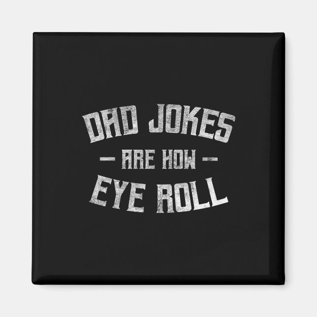 Dad Jokes Are How Eye Roll Funny Gifts For Dad Fat Magnet (Front)
