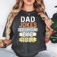 Dad Jokes Are How Eye Roll Funny Sarcastic Quote