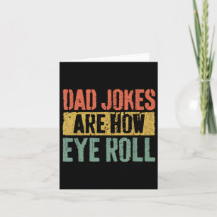 Dad Jokes Are How Eye Roll Shirt Funny Men Fathers Card