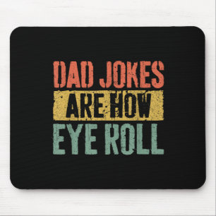 Dad Jokes Are How Eye Roll Shirt Funny Men Fathers Mouse Mat
